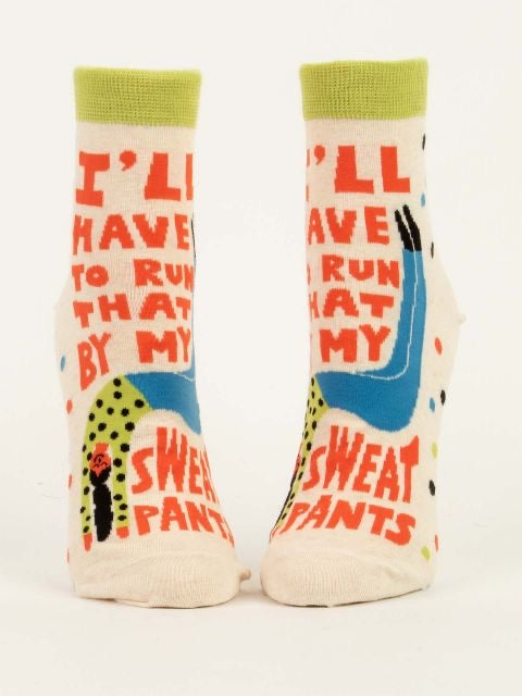 I'll Have to Run That My Sweatpants - Women's Ankle Socks